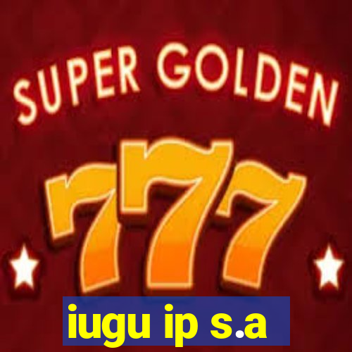 iugu ip s.a